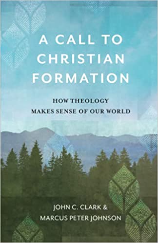 A Call to Christian Formation: How Theology Makes Sense of Our World