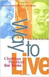 Way to Live: Christian Practices for Teens
