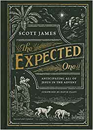 The Expected One, Revised and Updated: Anticipating All of Jesus in the Advent