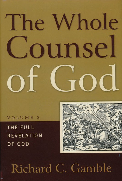 The Whole Counsel of God, Volume 2: The Full Revelation of God