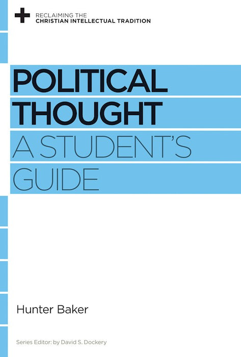 Political Thought: (A Student's Guide Reclaiming The Christian Intellectual)