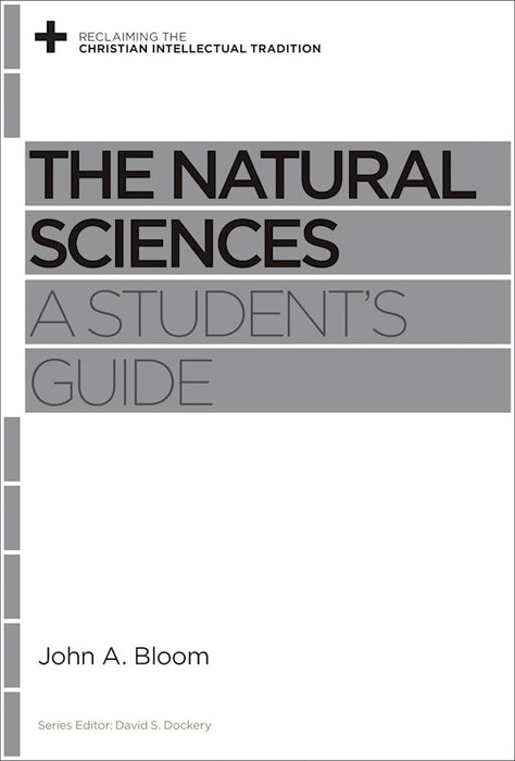 The Natural Sciences (A Student's Guide (Reclaiming the Christian Intellectual Tradition)