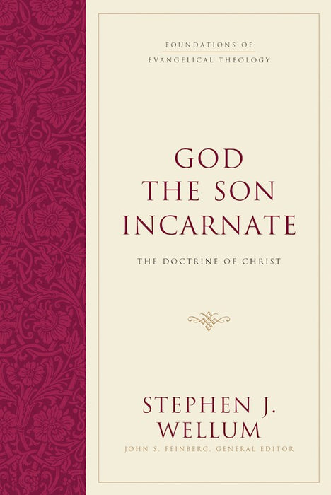 God the Son Incarnate (Foundations of Evangelical Theology)
