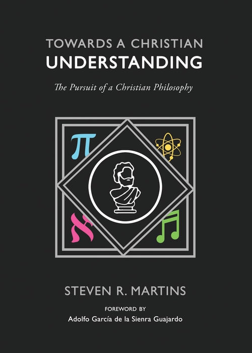 Towards a Christian Understanding: The Pursuit of Christian Philosophy