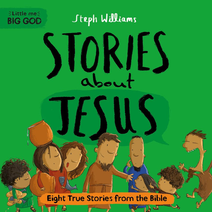 Little Me, Big God: Stories about Jesus: Eight True Stories from the Bible