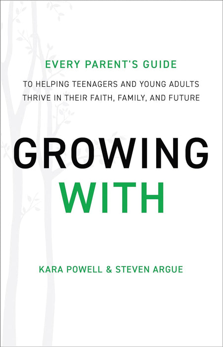 Growing With: Every Parent's Guide to Helping Teenagers and Young Adults Thrive in Their Faith, Family, and Future