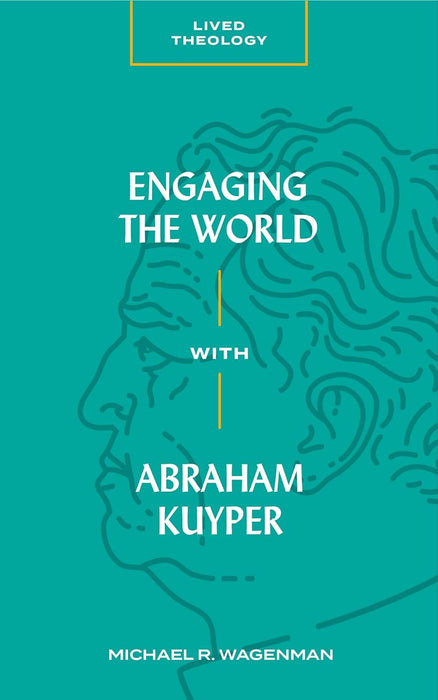 Engaging the World with Abraham Kuyper