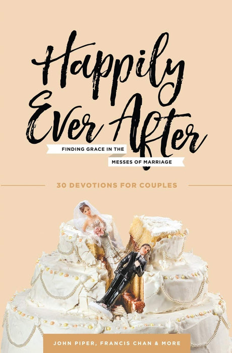 Happily Ever After: Finding Grace in the Messes of Marriage