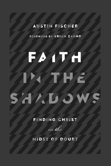 Faith in the Shadows: Finding Christ in the Midst of Doubt