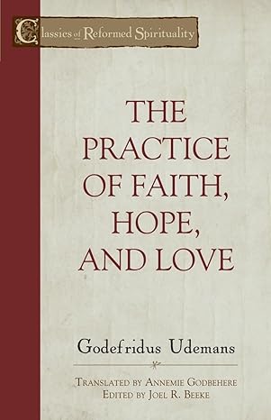 The Practice of Faith, Hope and Love