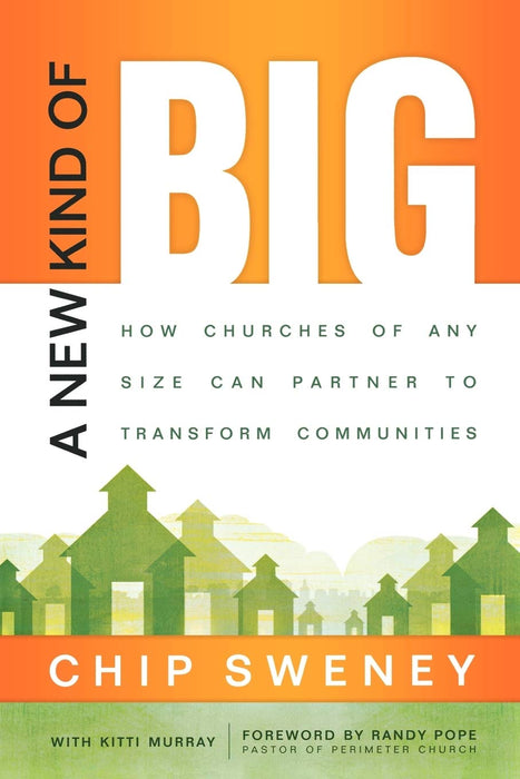 A New Kind of Big: How Churches of Any Size Can Partner to Transform Communities