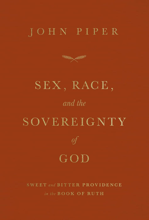 Sex, Race, and the Sovereignty of God: Sweet and Bitter Providence in the Book of Ruth