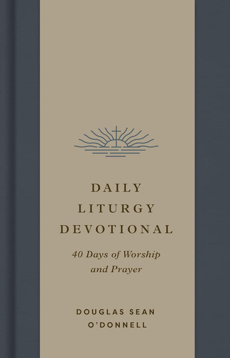 Daily Liturgy Devotional: 40 Days of Worship and Prayer