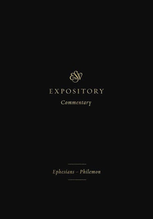 ESV Expository Commentary, Volume 11: Ephesians-Philemon