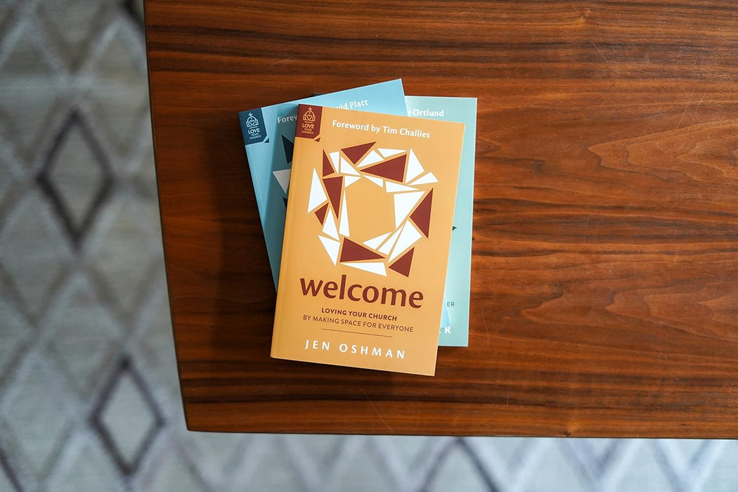 Welcome: Loving Your Church by Making Space for Everyone
