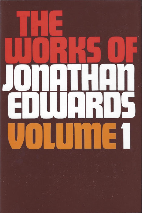 The Work of Jonathan Edwards Volume 1