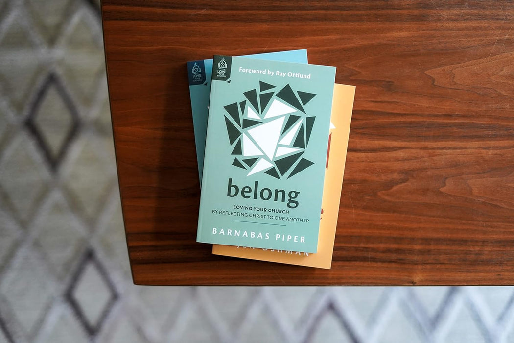Belong: Loving Your Church by Reflecting Christ to One Another