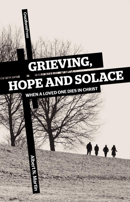 Grieving, Hope, and Solace:  When a Loved One Dies in Christ