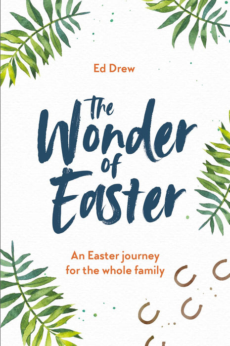 The Wonder of Easter: An Easter Journey For the Whole Family