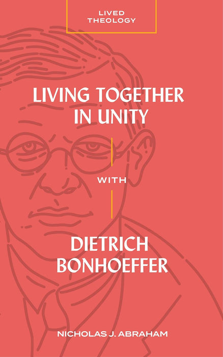 Living Together in Unity with Dietrich Bonhoeffer