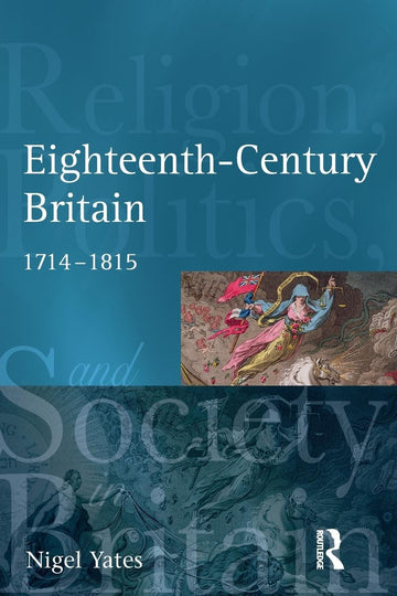 Eighteenth Century Britian: Religion and Politics, 1714-1815