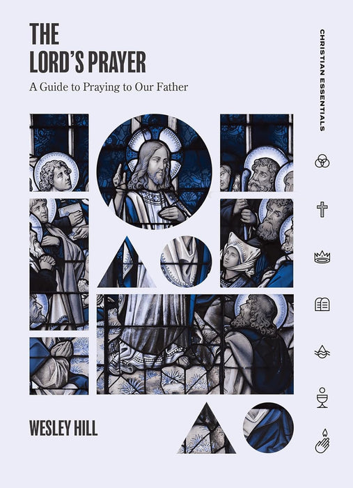 The Lord's Prayer: A Guide to Praying to Our Father