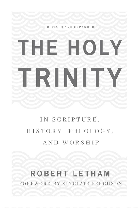 The Holy Trinity: In Scripture, History, Theology, and Worship