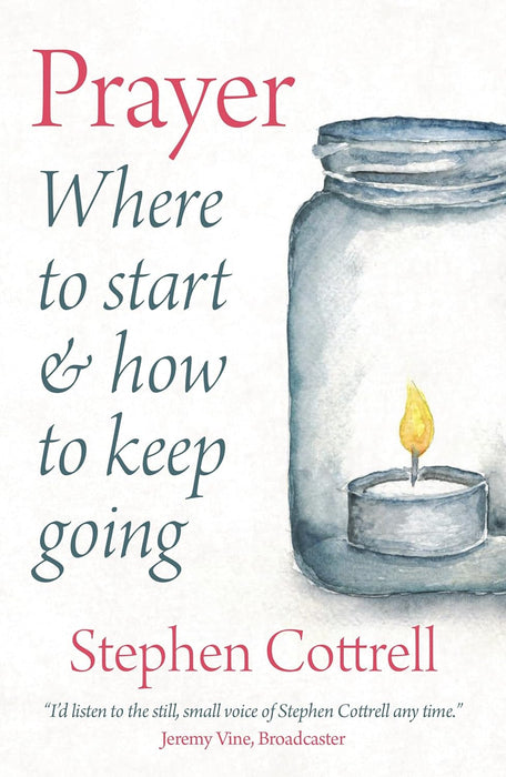 Prayer: Where to Start and How to Keep Going