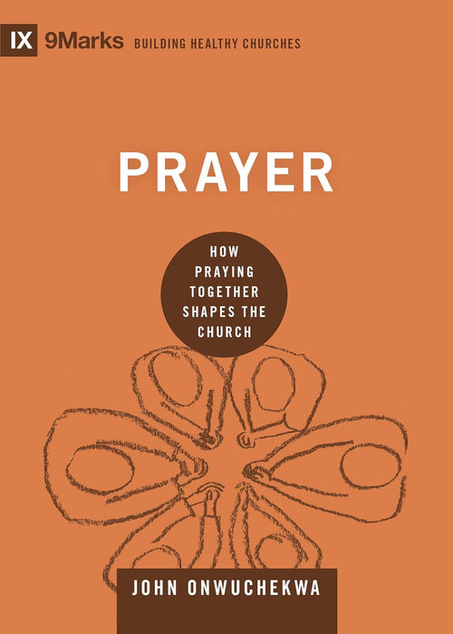 Prayer:  How Praying Together Shapes the Church