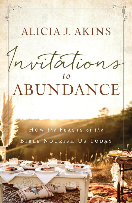 Invitations to Abundance:  How the Feasts of the Bible Nourish Us Today