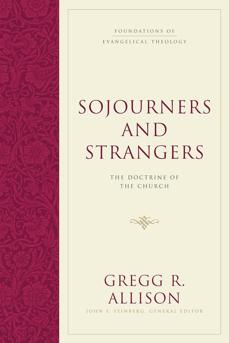 Sojourners and Strangers: The Doctrine Of The Church