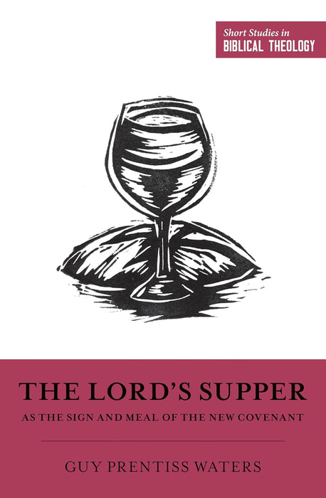 The Lord's Supper As The Sign And Meal of The New Covenant