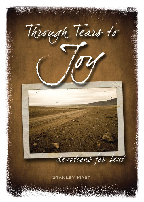 Through Tears to Joy: Devotions for Lent