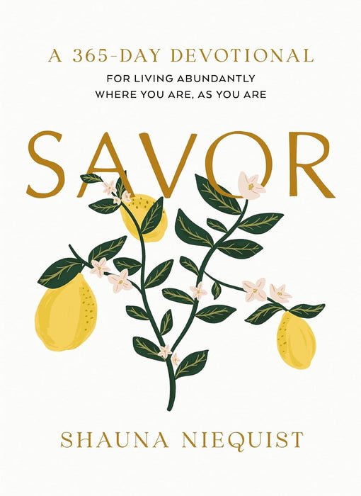 Savor: Living Abundantly Where You Are, As You Are