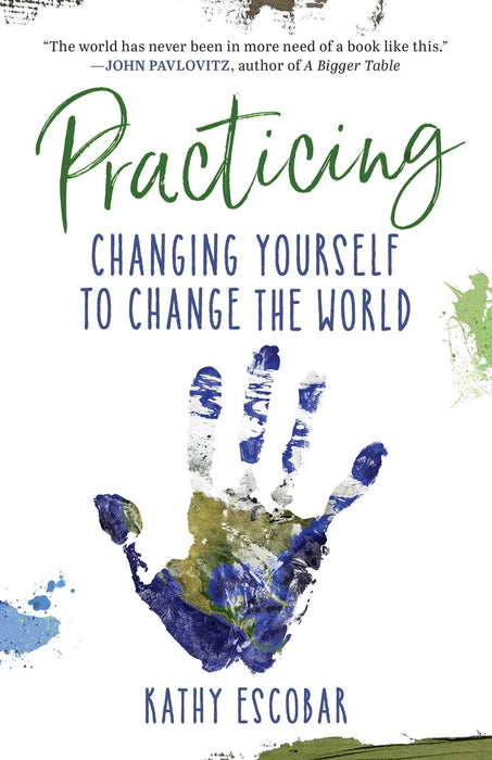 Practicing: Changing Yourself to Change the World