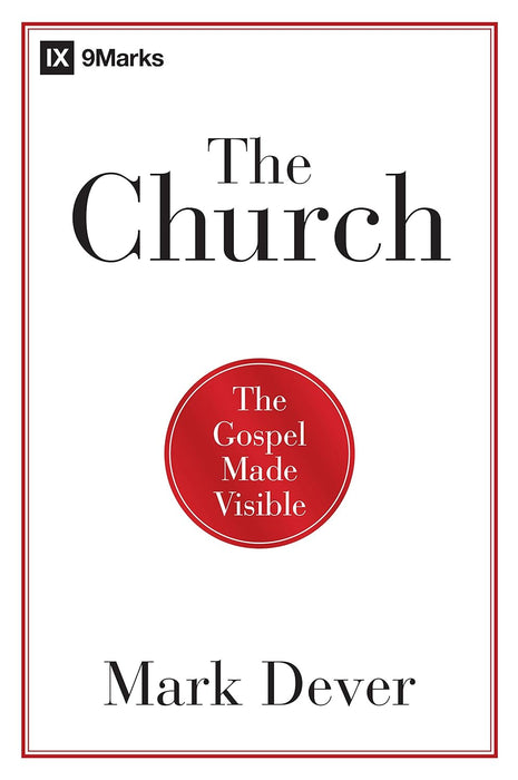 The Church: The Gospel Made Visible