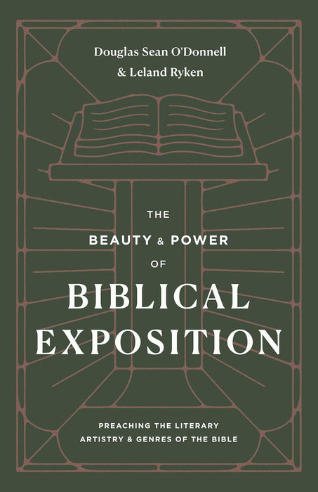 The Beauty and Power of Biblical Exposition: Preaching the Literary Artistry and Genres of the Bible