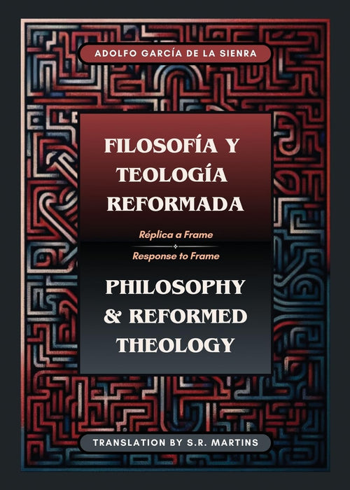 Philosophy and Reformed Theology: Response to Frame (Bilingual Edition)