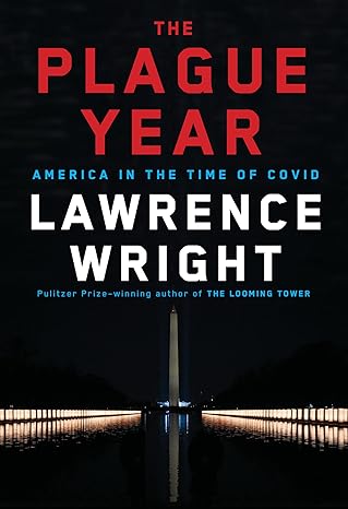 The Plague Year:  America in the Time of Covid