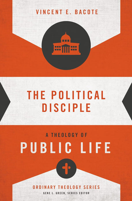 The Political Disciple: A Theology of Public Life