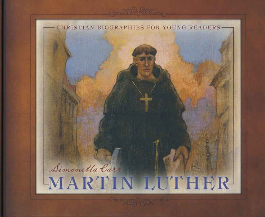 Martin Luther: Christian Biographies for Young Readers