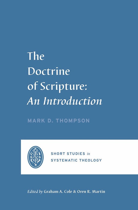 The Doctrine of Scripture (Short Studies In Systematic Theology)