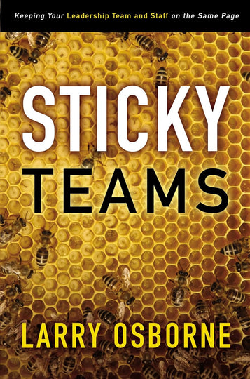 Sticky Teams: Keeping Your Leadership Team and Staff on the Same Page