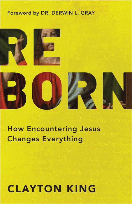 Reborn: How Encountering Jesus Changes Everything