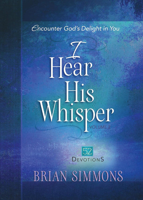 I Hear His Whisper Volume 2: Encounter God's Delight in You