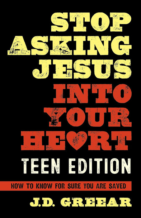 Stop Asking Jesus into Your Heart, Teen Edition