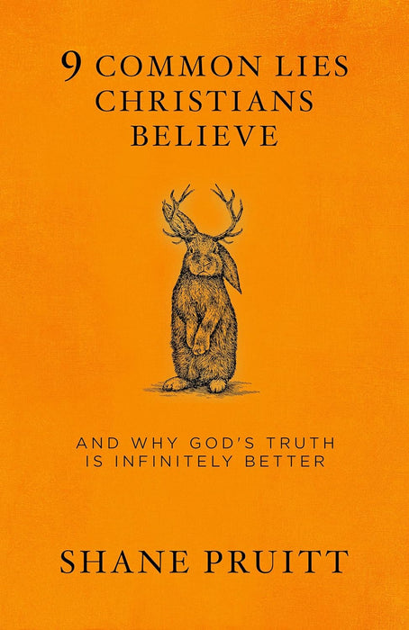 9 Common Lies Christians Believe And Why God's Truth Is Infinitely Better