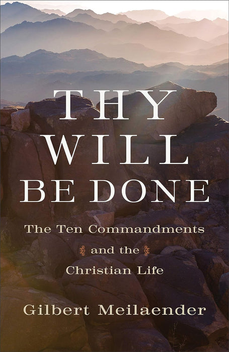 Thy Will Be Done: The Ten Commandments and the Christian Life