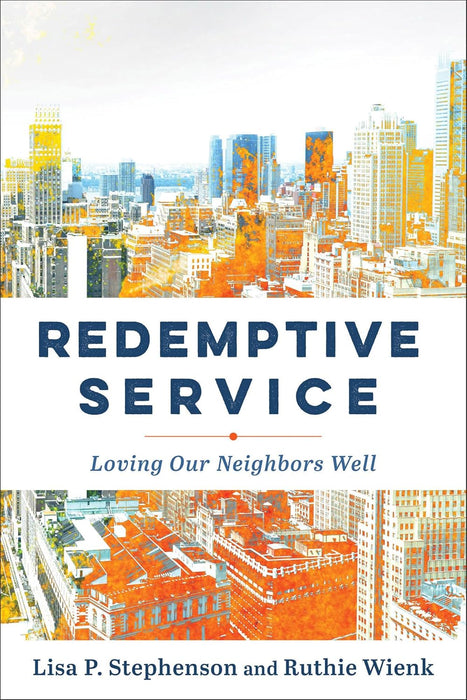 Redemptive Service: Loving Our Neighbours Well