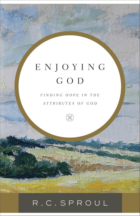 Enjoying God: Finding Hope in the Attributes of God